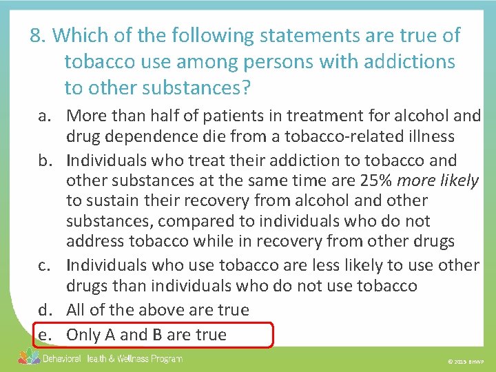 8. Which of the following statements are true of tobacco use among persons with