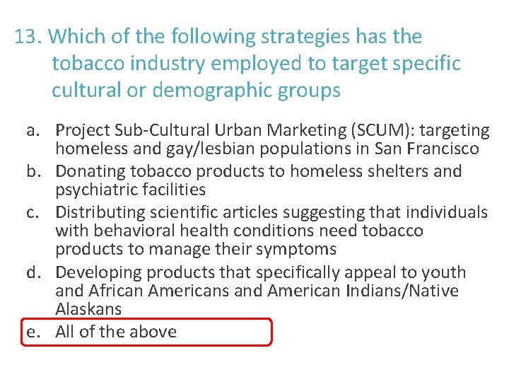 13. Which of the following strategies has the tobacco industry employed to target specific