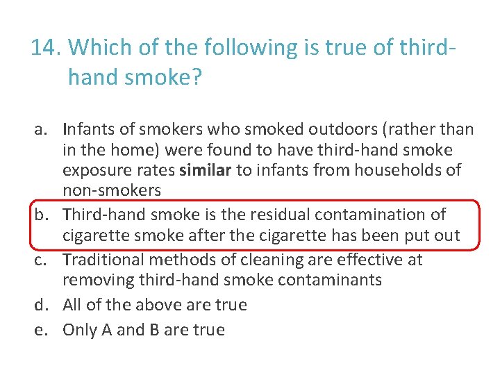 14. Which of the following is true of thirdhand smoke? a. Infants of smokers