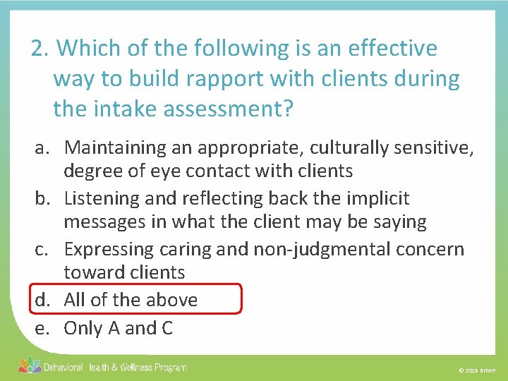 2. Which of the following is an effective way to build rapport with clients