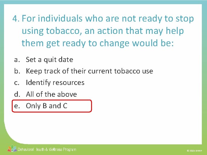 4. For individuals who are not ready to stop using tobacco, an action that