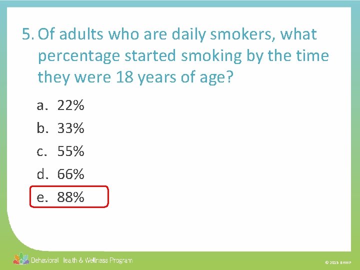 5. Of adults who are daily smokers, what percentage started smoking by the time