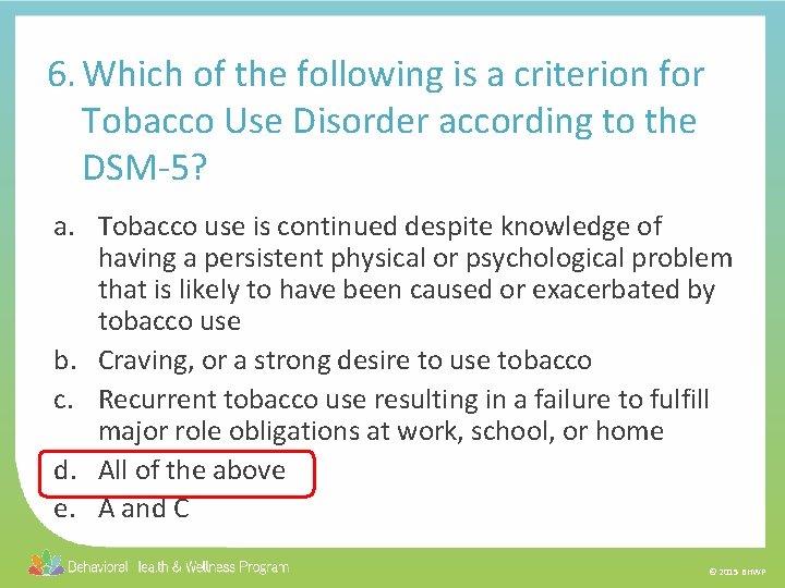 6. Which of the following is a criterion for Tobacco Use Disorder according to