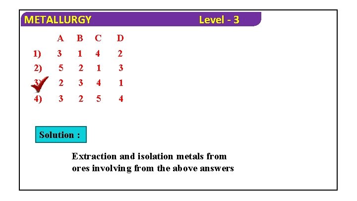 METALLURGY Level - 3 A B C D 1) 2) 3 5 1 2