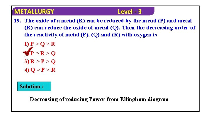 METALLURGY Level - 3 19. The oxide of a metal (R) can be reduced