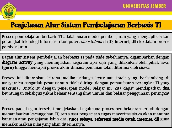 Penjelasan Alur Sistem Pembelajaran Berbasis TI Proses pembelajaran berbasis TI adalah suatu model pembelajaran