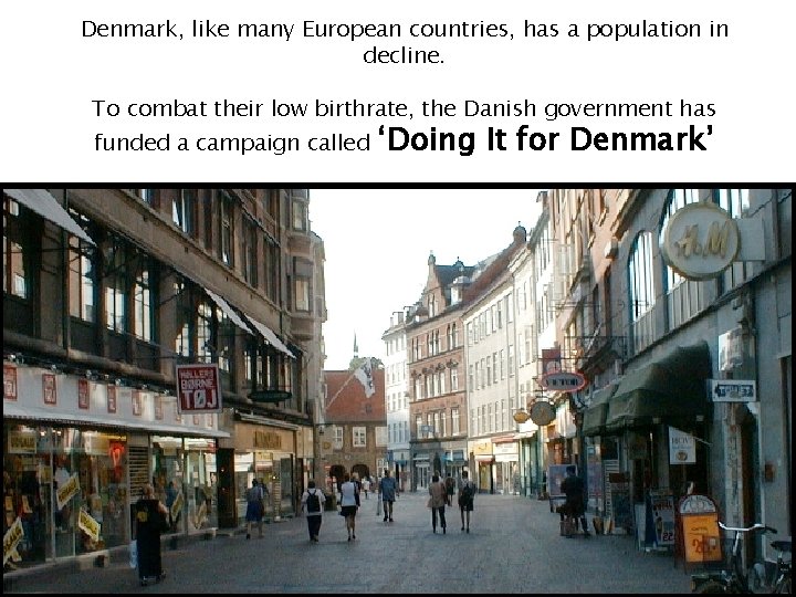 Denmark, like many European countries, has a population in decline. To combat their low