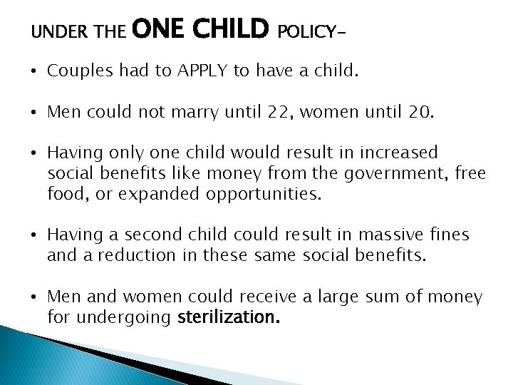 UNDER THE ONE CHILD POLICY- • Couples had to APPLY to have a child.