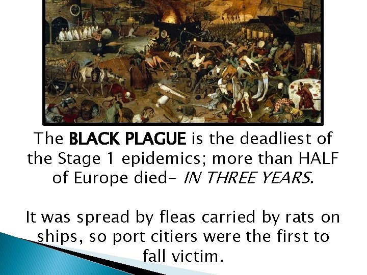 The BLACK PLAGUE is the deadliest of the Stage 1 epidemics; more than HALF