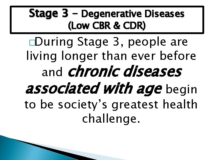 Stage 3 – Degenerative Diseases (Low CBR & CDR) �During Stage 3, people are