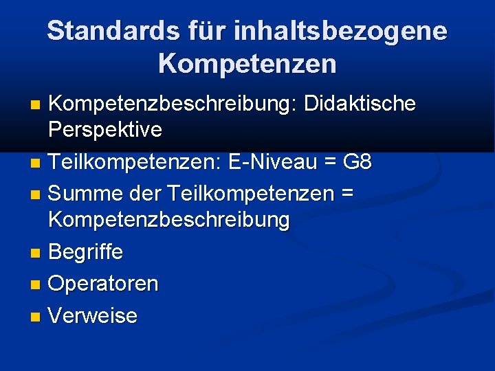 Standards für inhaltsbezogene Kompetenzen Kompetenzbeschreibung: Didaktische Perspektive Teilkompetenzen: E-Niveau = G 8 Summe der