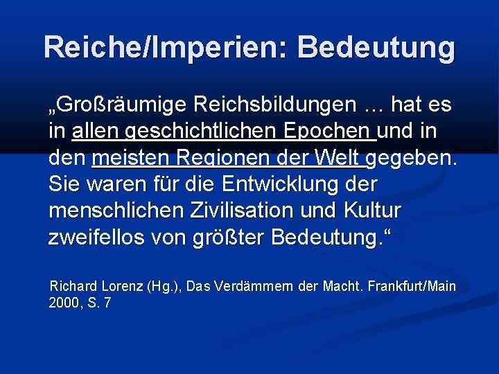 Reiche/Imperien: Bedeutung „Großräumige Reichsbildungen … hat es in allen geschichtlichen Epochen und in den