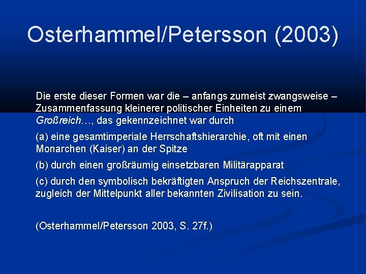 Osterhammel/Petersson (2003) Die erste dieser Formen war die – anfangs zumeist zwangsweise – Zusammenfassung