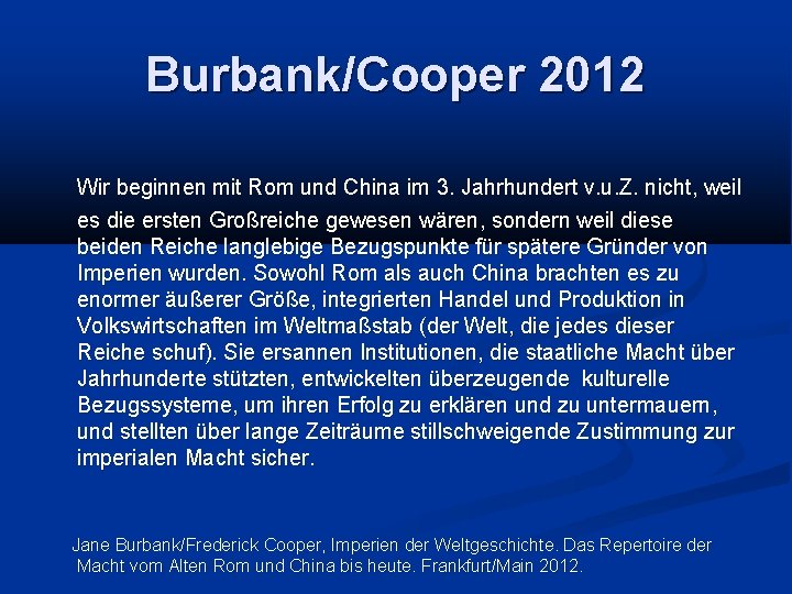 Burbank/Cooper 2012 Wir beginnen mit Rom und China im 3. Jahrhundert v. u. Z.