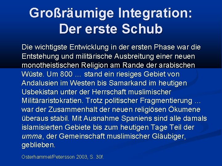 Großräumige Integration: Der erste Schub Die wichtigste Entwicklung in der ersten Phase war die