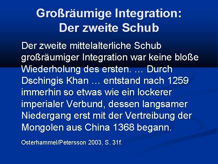 Großräumige Integration: Der zweite Schub Der zweite mittelalterliche Schub großräumiger Integration war keine bloße