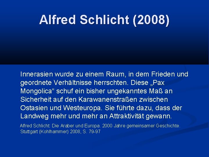 Alfred Schlicht (2008) Innerasien wurde zu einem Raum, in dem Frieden und geordnete Verhältnisse