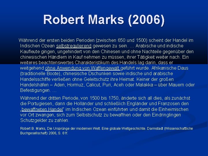 Robert Marks (2006) Während der ersten beiden Perioden (zwischen 650 und 1500) scheint der