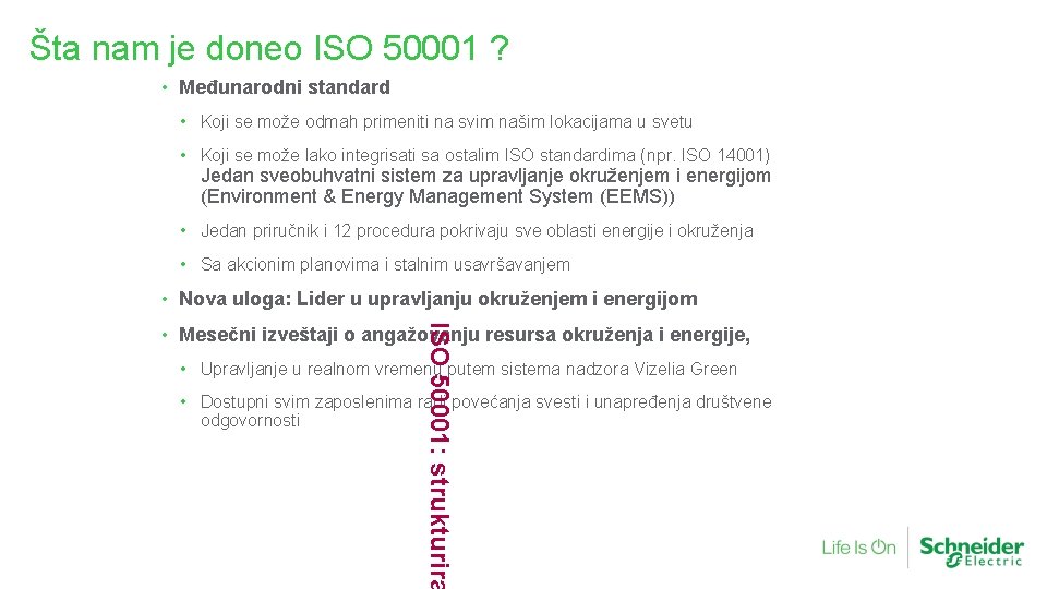 Šta nam je doneo ISO 50001 ? • Međunarodni standard • Koji se može