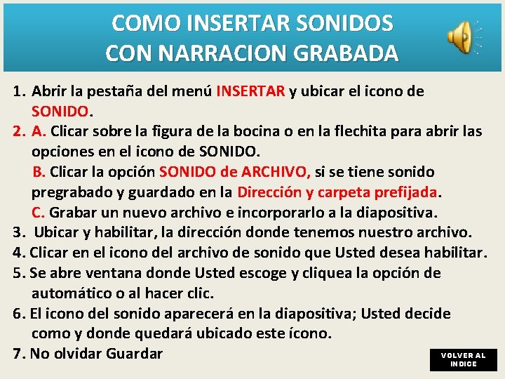 COMO INSERTAR SONIDOS CON NARRACION GRABADA 1. Abrir la pestaña del menú INSERTAR y