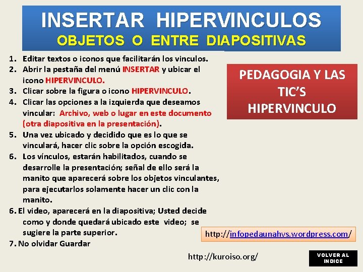 INSERTAR HIPERVINCULOS OBJETOS O ENTRE DIAPOSITIVAS 1. Editar textos o iconos que facilitarán los