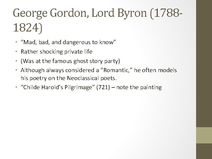 George Gordon, Lord Byron (17881824) “Mad, bad, and dangerous to know” Rather shocking private