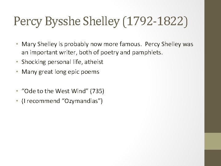 Percy Bysshe Shelley (1792 -1822) • Mary Shelley is probably now more famous. Percy