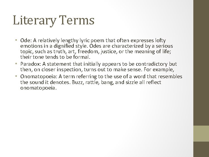 Literary Terms • Ode: A relatively lengthy lyric poem that often expresses lofty emotions