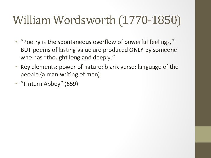 William Wordsworth (1770 -1850) • “Poetry is the spontaneous overflow of powerful feelings, ”