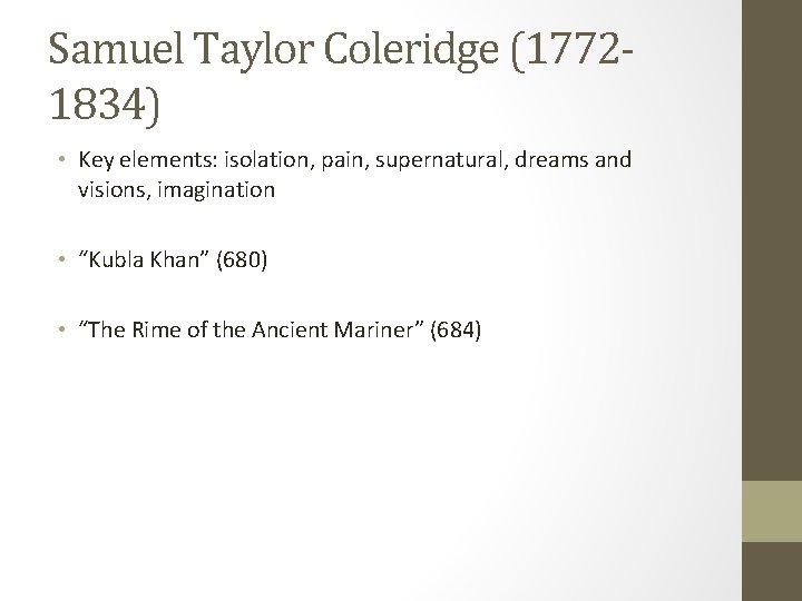 Samuel Taylor Coleridge (17721834) • Key elements: isolation, pain, supernatural, dreams and visions, imagination