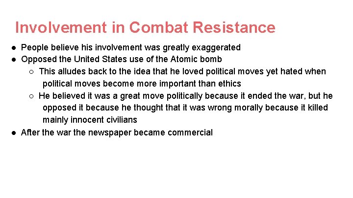 Involvement in Combat Resistance ● People believe his involvement was greatly exaggerated ● Opposed