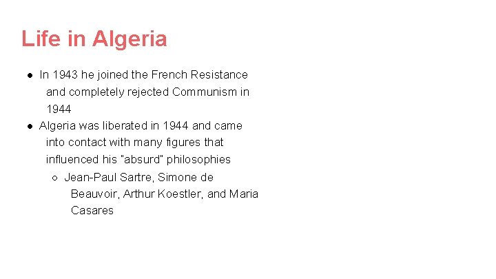 Life in Algeria ● In 1943 he joined the French Resistance and completely rejected