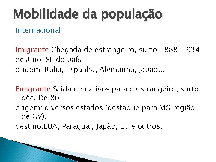 Mobilidade da população Internacional Imigrante Chegada de estrangeiro, surto 1888 -1934 destino: SE do