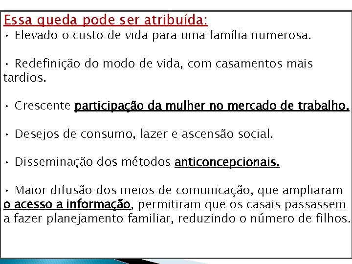 Essa queda pode ser atribuída: • Elevado o custo de vida para uma família