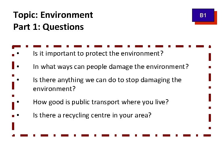 Topic: Environment Part 1: Questions • Is it important to protect the environment? •
