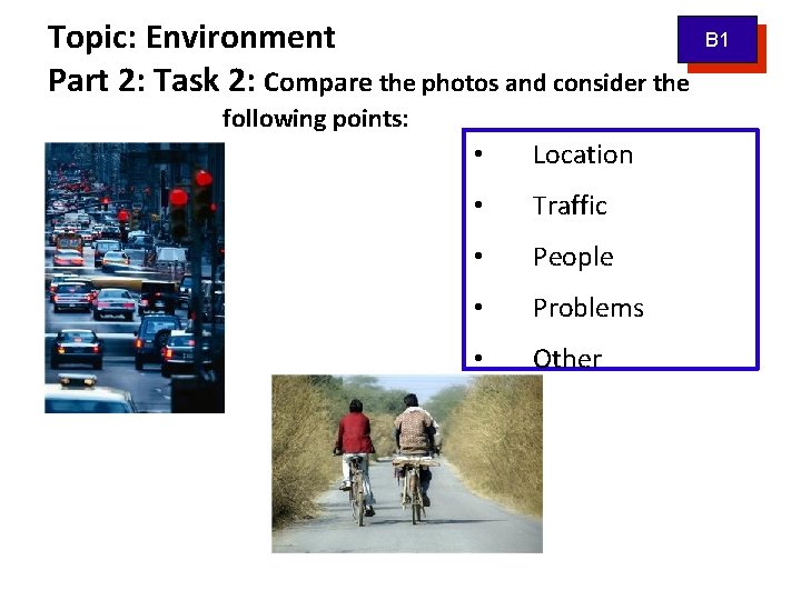 Topic: Environment Part 2: Task 2: Compare the photos and consider the following points: