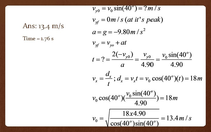 Ans: 13. 4 m/s Time = 1. 76 s 