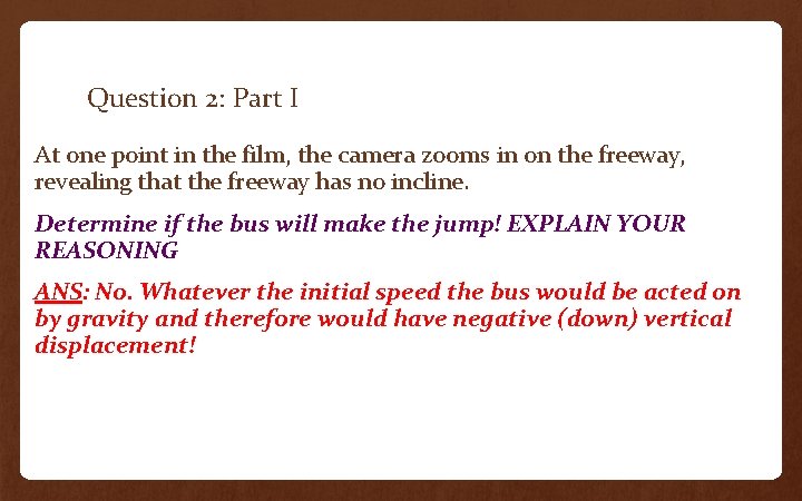 Question 2: Part I At one point in the film, the camera zooms in