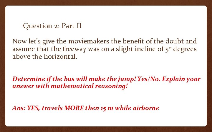 Question 2: Part II Now let’s give the moviemakers the benefit of the doubt