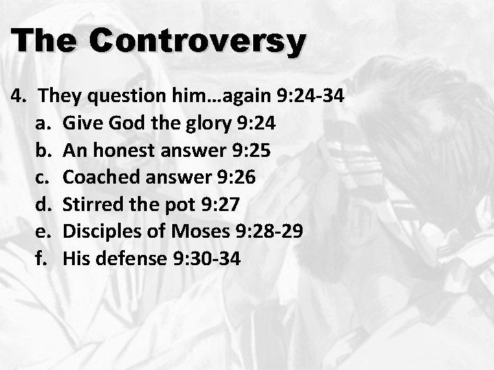 The Controversy 4. They question him…again 9: 24 -34 a. Give God the glory