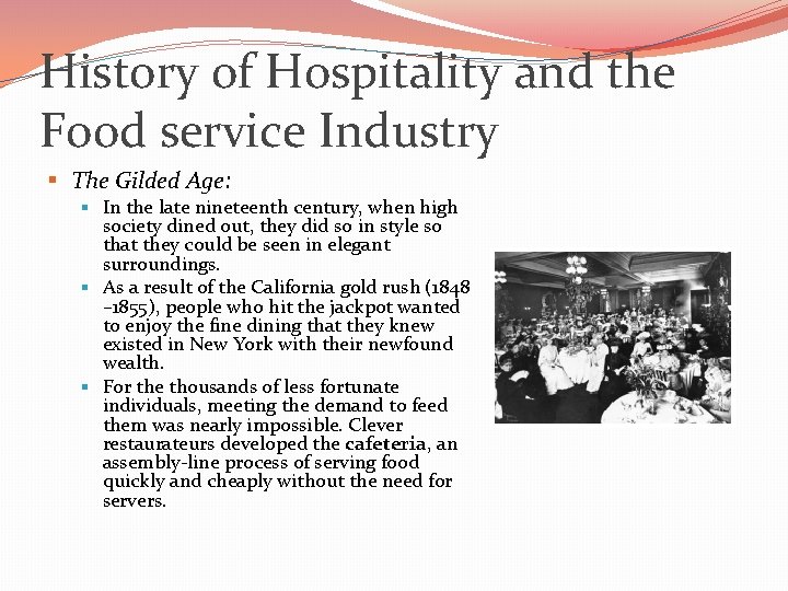 History of Hospitality and the Food service Industry § The Gilded Age: § In