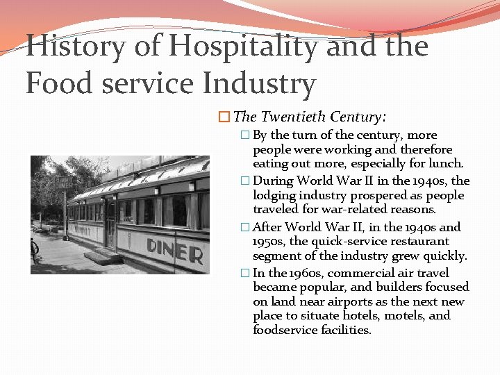 History of Hospitality and the Food service Industry �The Twentieth Century: � By the
