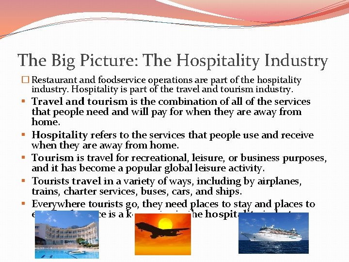 The Big Picture: The Hospitality Industry � Restaurant and foodservice operations are part of