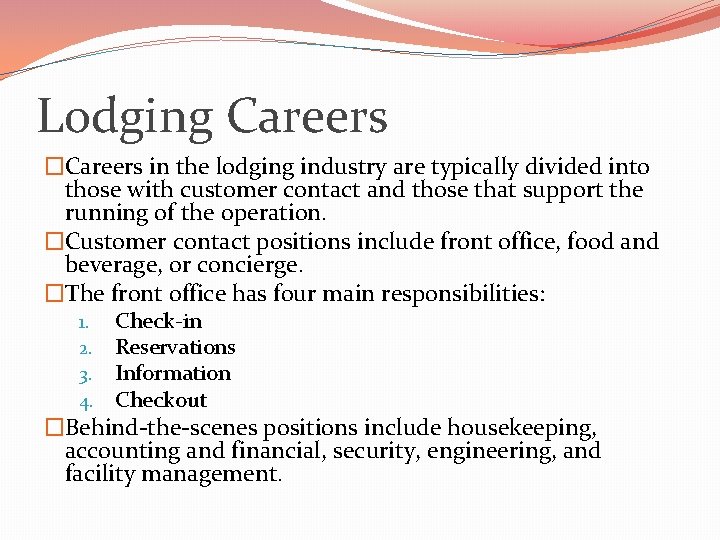 Lodging Careers �Careers in the lodging industry are typically divided into those with customer