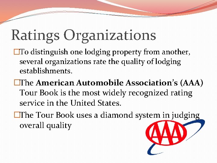 Ratings Organizations �To distinguish one lodging property from another, several organizations rate the quality