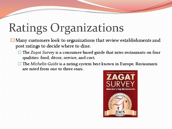 Ratings Organizations � Many customers look to organizations that review establishments and post ratings