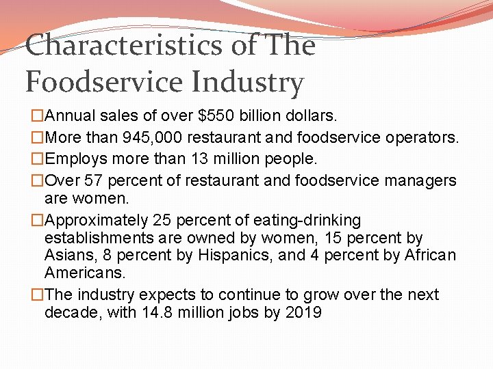 Characteristics of The Foodservice Industry �Annual sales of over $550 billion dollars. �More than