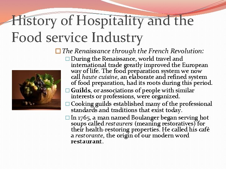 History of Hospitality and the Food service Industry �The Renaissance through the French Revolution: