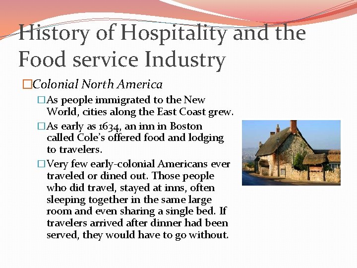 History of Hospitality and the Food service Industry �Colonial North America �As people immigrated