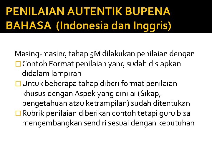PENILAIAN AUTENTIK BUPENA BAHASA (Indonesia dan Inggris) Masing-masing tahap 5 M dilakukan penilaian dengan